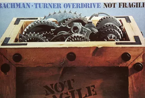 Bachman Turner Overdrive - Not Fragile