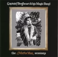 Captain Beefheart and the Magic Band - The Mirror Man Sessions